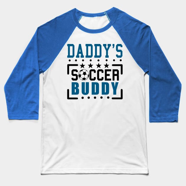 Daddy's Soccer buddy Baseball T-Shirt by KsuAnn